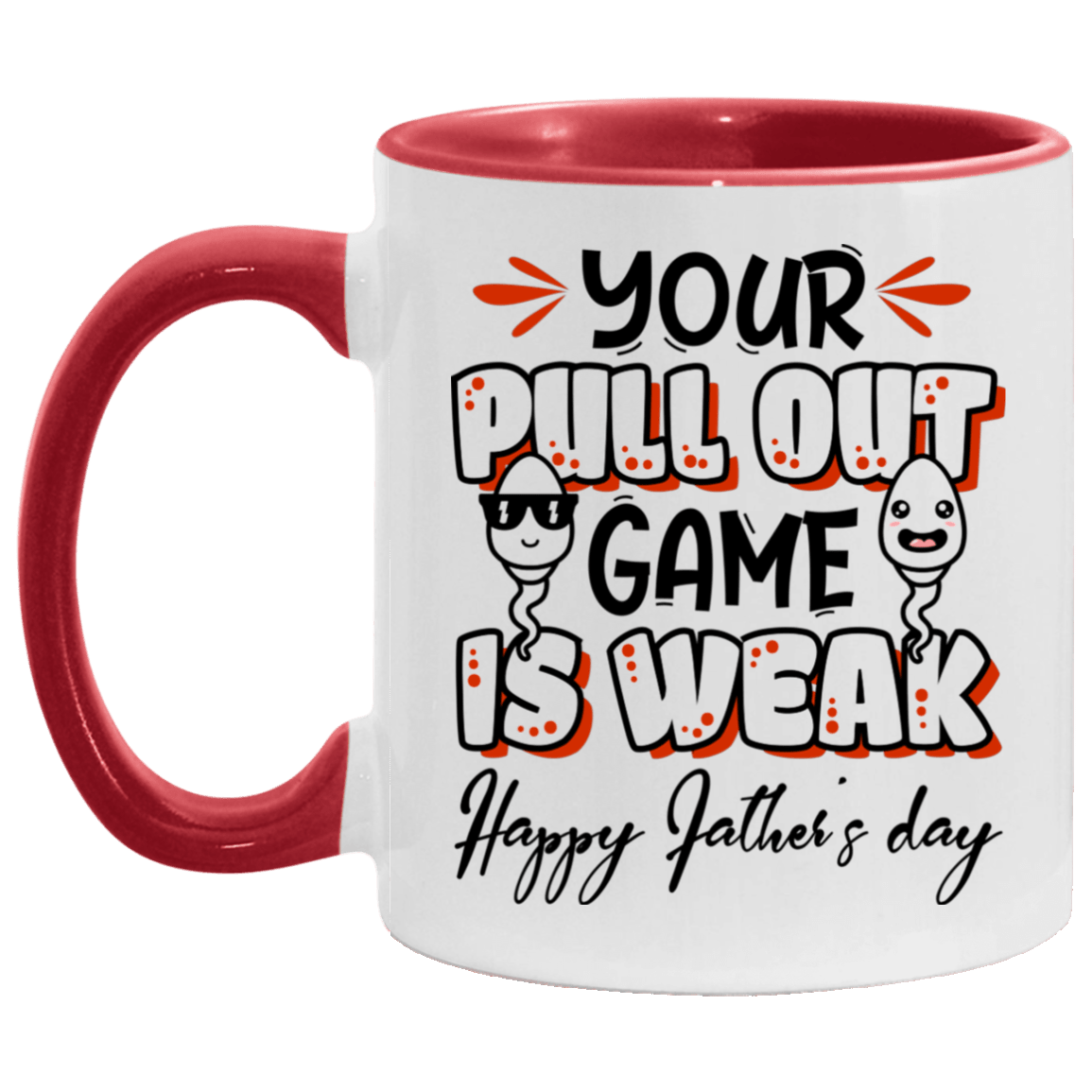 Your Pull Out Game Is Weak Happy Father’s Day Accent Mug - Funny Fathers Day Gift, White/Red, 11 oz. Accent Mug