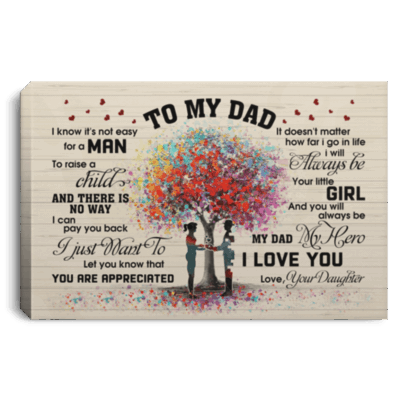 From Daughter to My Dad I Know It's Not Easy for a Man to Raise a Child Canvas Framed Canvas - Unframed Poster, White, 0.75'' Framed Canvas
