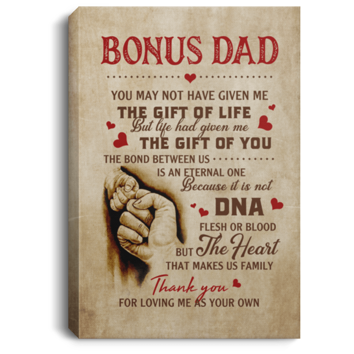 Bonus Dad You May Not Have Given Me the Gift of Life the Bond The DNA Framed Canvas - Unframed Poster, White, 0.75'' Framed Canvas