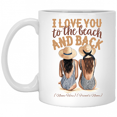Personalized I Love You to the Beach and Back-Personalized Best Friend Gifts Coffee Mug-Beer Stein-Water Bottle, White, 11 oz. White Mug