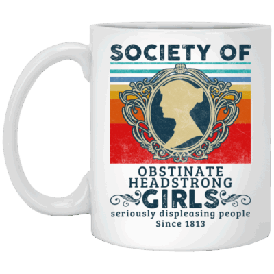 Society Of Obstinate Headstrong Girls Displeasing People Since 1813 Vintage Retro Coffee Mug - Water Bottle, White, 11 oz. White Mug