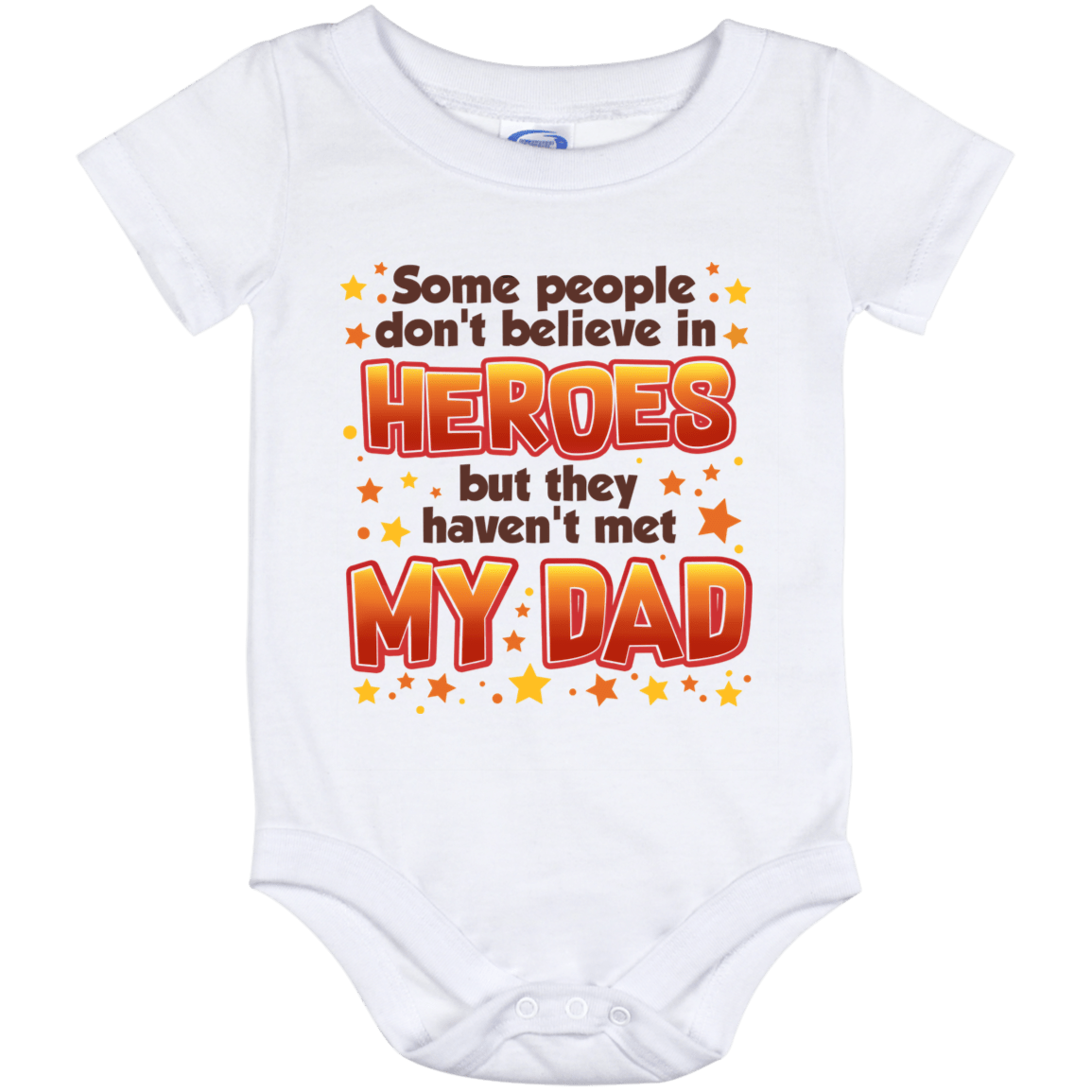 Some People Don't Believe in Heroes but They Haven't Met My Dad Baby Onesie - Baby Infant Bodysuit, White, Baby Onesie - 12 Month