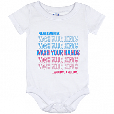 Please Remember To Wash Your Hands And Have A Nice Day Funny Baby Onesie - Baby Infant Bodysuit, White, Baby Onesie - 12 Month