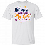Hot Mess Just Doing My Best MomLife T-Shirt - Funny Mom Shirt, White, Unisex T-Shirt Hot Mess Just Doing My Best MomLife T-Shirt - Funny Mom Shirt, White, Unisex T-Shirt