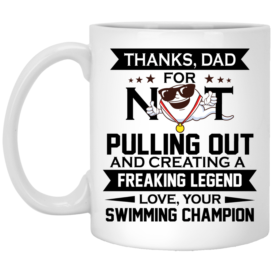 Thanks Dad For Not Pulling Out From Swimming Champion Ceramic Coffee Mug - Funny Fathers Day Gift, White, 11 oz. White Mug