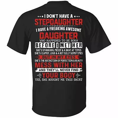 Happy Father's Day I Don't Have A Step Daughter I Have A Freaking Awesome Daughter Print on Back T-Shirt, Black, Unisex T-Shirt
