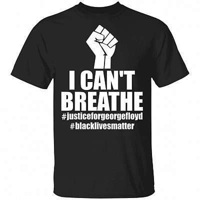 I Can’t Breathe Black Lives Matter Justice For George Floyd T-Shirt, Black, Unisex T-Shirt