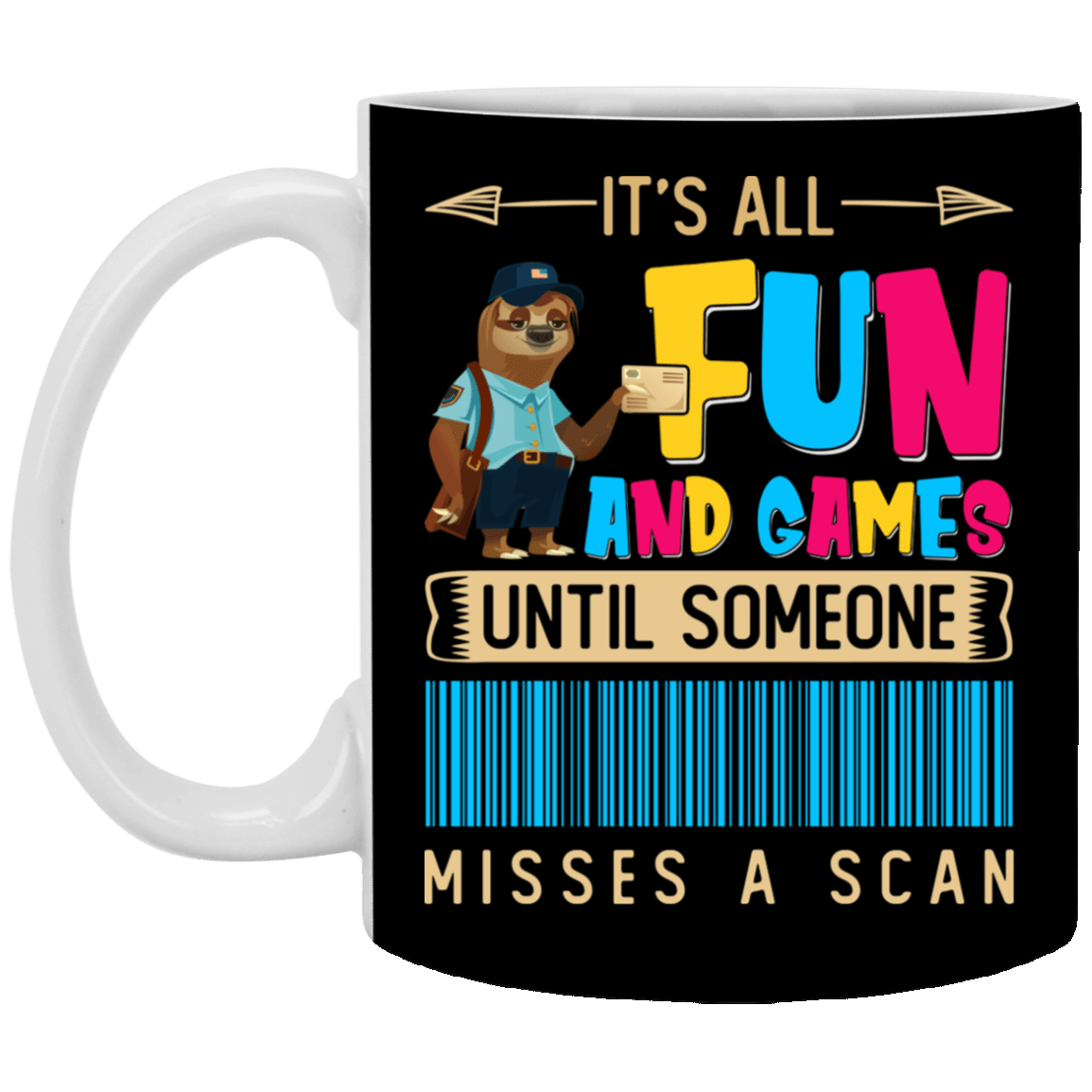 It's All Fun And Games Until Someone Misses A Scan Ceramic Coffee Mug - Beer Stein - Water Bottle, Black, 11 oz. White Mug