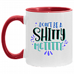 Don't Be A Shitty Mctitty Funny Accent Mug - Ceramic Coffee Mug, White/Red, 11 oz. Accent Mug