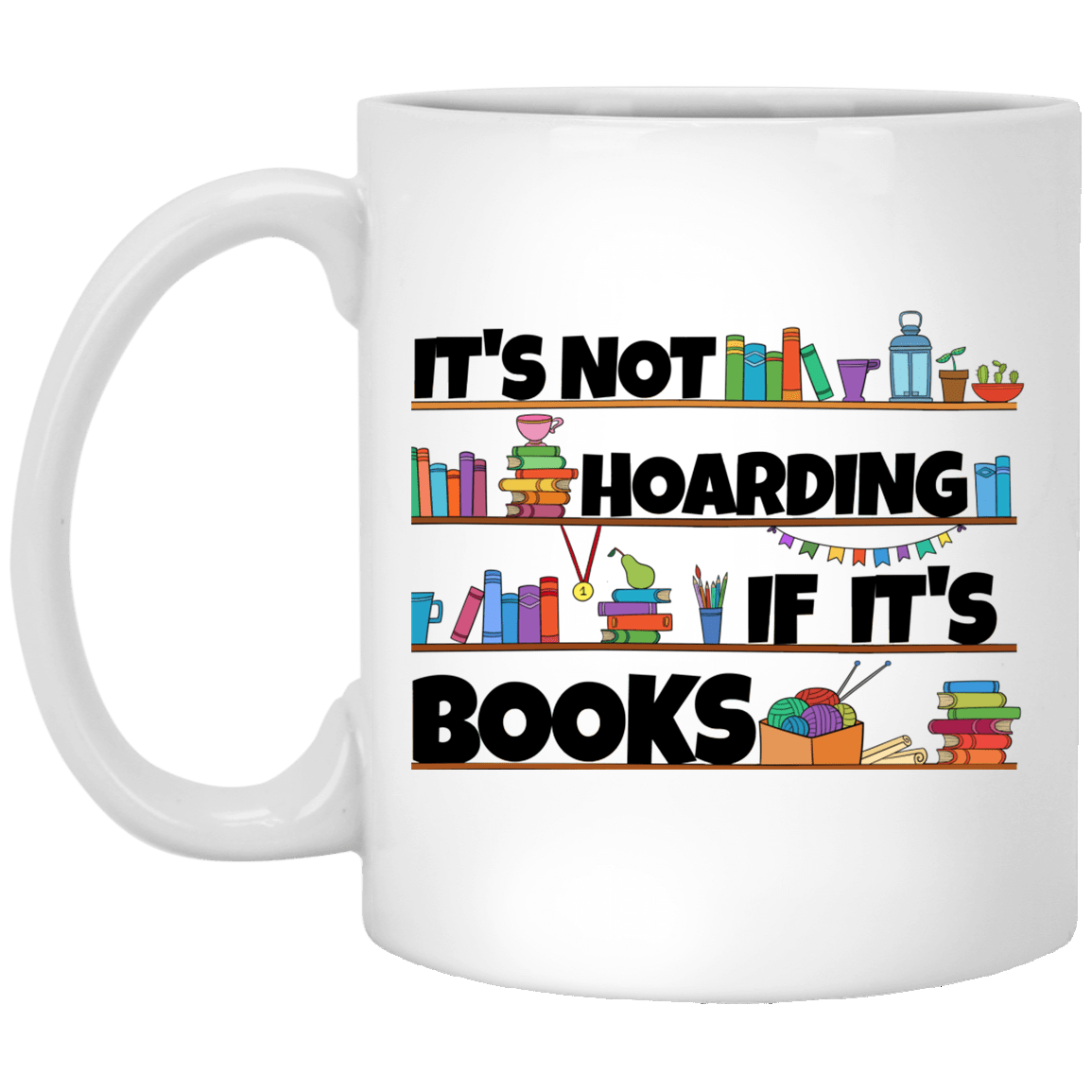It's Not Hoarding If It's Books Ceramic Coffee Mug - Water Bottle - Color Changing Mug, White, 11 oz. White Mug