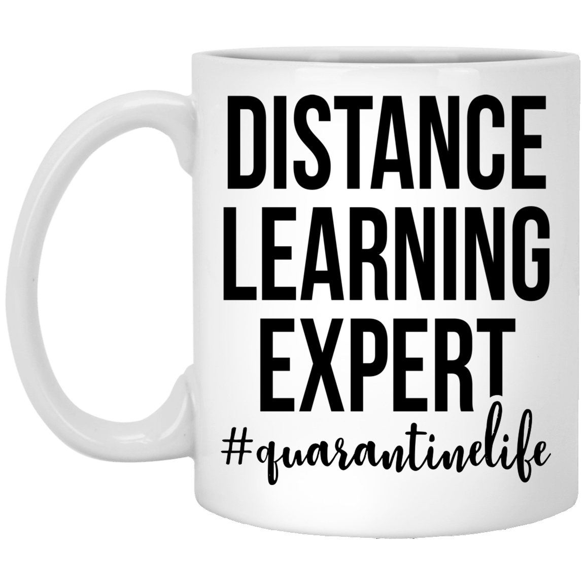Distance Learning Expert Quarantine Life Ceramic Coffee Mug - Water Bottle, White, 11 oz. White Mug
