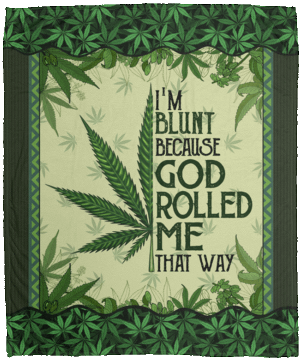 I'm Blunt Because God Rolled Me That Way Weed Cannabis 420 Fleece Blanket - Premium Sherpa Blanket - Woven Blanket, White, Cozy Plush Fleece Blanket - 50x60