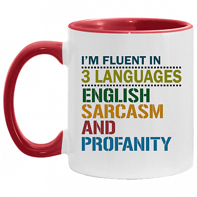 I'm Fluent in 3 Languages English Sarcasm and Profanity Accent Mug, White/Red, 11 oz. Accent Mug