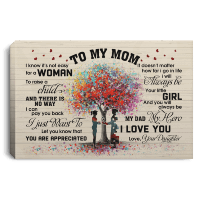 From Daughter to My Mom I Know It's Not Easy for a Woman to Raise a Child Framed Canvas - Unframed Poster, White, 0.75'' Framed Canvas