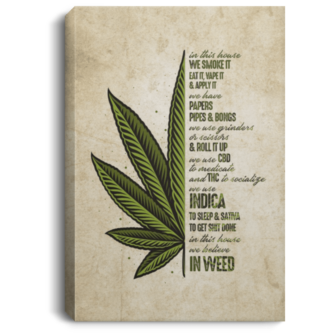 In This House We Smoke It Eat It Vape It We Believe In Weed - Cannabis Framed Canvas Prints - Unframed Poster, White, 0.75'' Framed Canvas