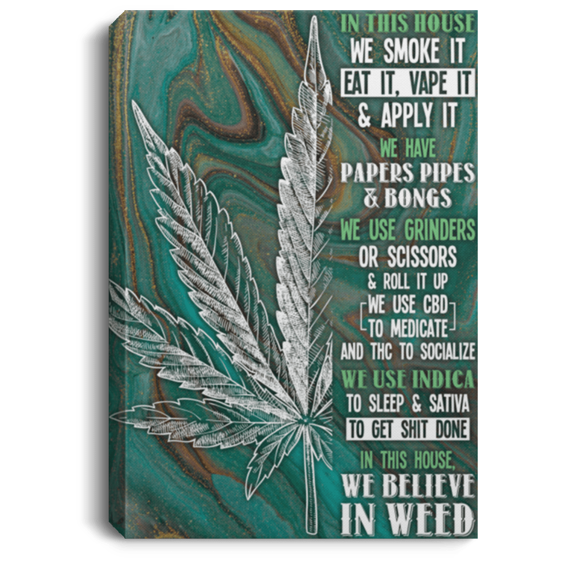 Weed In This House We Smoke It Eat It Vape It Apply It Framed Canvas - Unframed Poster, White, 0.75'' Framed Canvas
