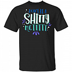 Don't Be A Shitty Mctitty Funny T-Shirt, Black, Unisex T-Shirt