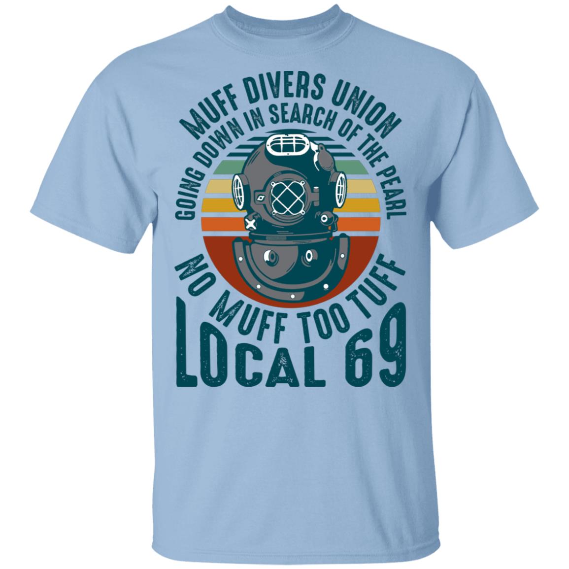 Muff Divers Union Going Down in Search of the Pearl No Muff Too Tuff Local 69 VIntage T-Shirt, Light Blue, Unisex T-Shirt