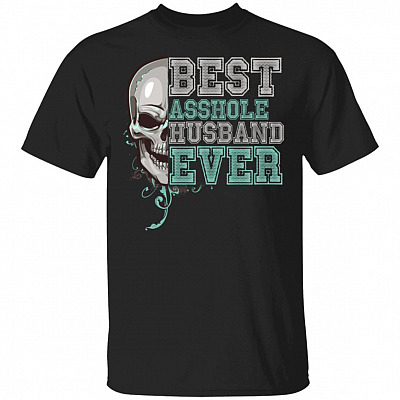Best Asshole Husband Ever Skull T-Shirt - Funny Husband Shirt, Black, Unisex T-Shirt