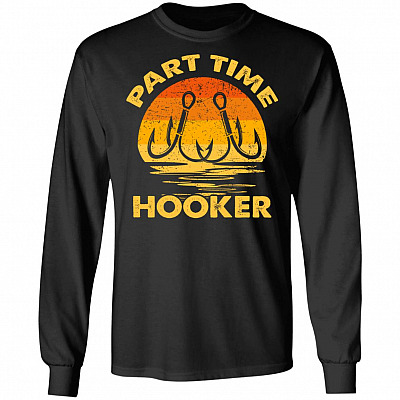 Part Time Hooker Fisherman Hoodie Sweatshirt Shirt - But My Head I'm Fishing Funny Fishing Saying T-Shirt, Black, Long Sleeve
