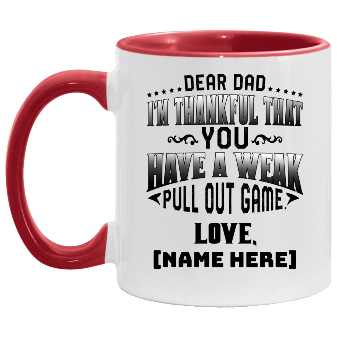 Personalized Dear Dad I'm Thankful That You Have A Week Pull Out Game Accent Mug - Ceramic Coffee Mug, White/Red, 11 oz. Accent Mug