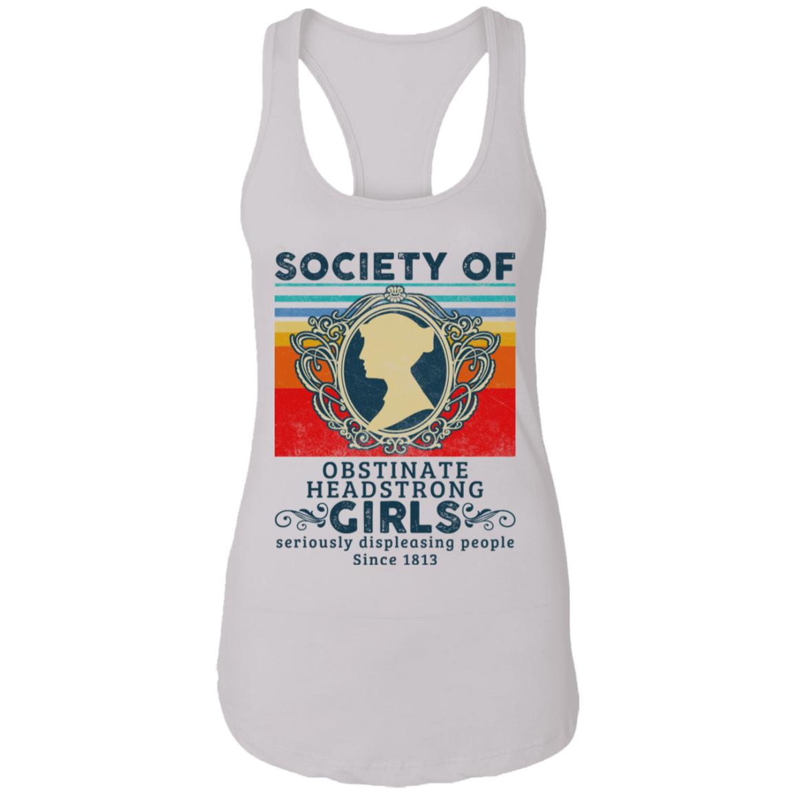 Society of Obstinate Headstrong Girls Displeasing People Since 1813 Vintage Retro Tank Top Tee - Ladies Tank, White, Ladies Racerback Tank