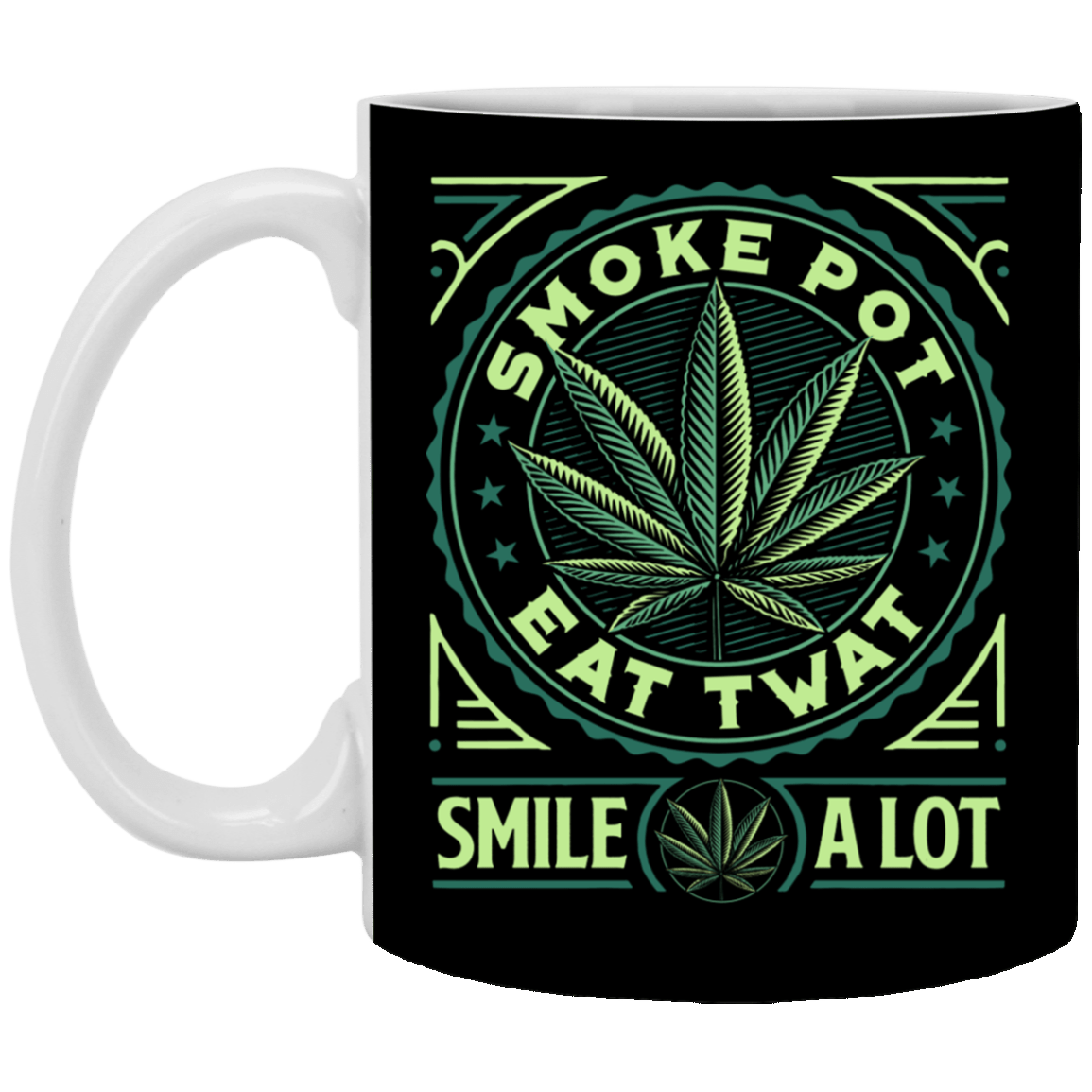 Smoke Pot Eat Twat Smile A Lot Cannabis Ceramic Coffee Mug - Beer Stein - Water Bottle - Color Changing Mug, Black, 11 oz. White Mug