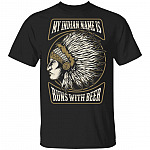 My Indian Name Is Runs WIth Beer T- Shirt - Funny Beer Shirt, Black, Unisex T-Shirt