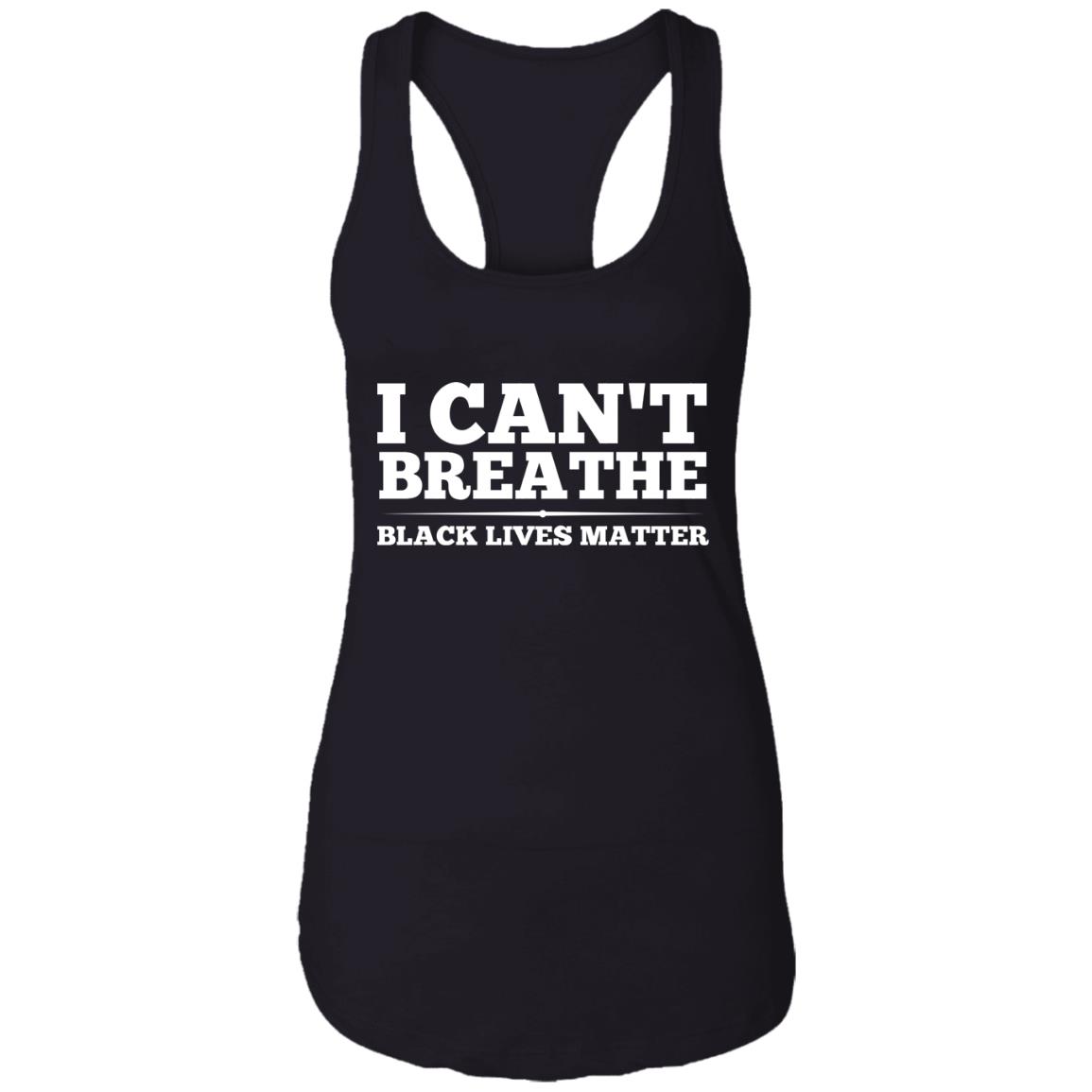 I Can't Breathe Black Lives Matter Tank Top - BLM Shirt - Protest Shirt - Justice for George Floyd Tank Top, Black, Ladies Racerback Tank