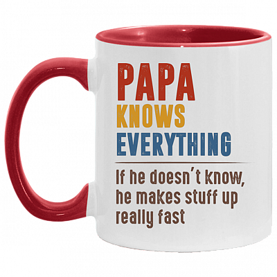 Papa Knows Everything If He Doesn't Know He Makes Stuff Up Really Fast Accent Mug, White/Red, 11 oz. Accent Mug