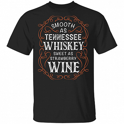 Smooth As Tennessee Whiskey Sweet As Strawberry Wine Retro Vintage Drinking T-shirt, Black, Unisex T-Shirt
