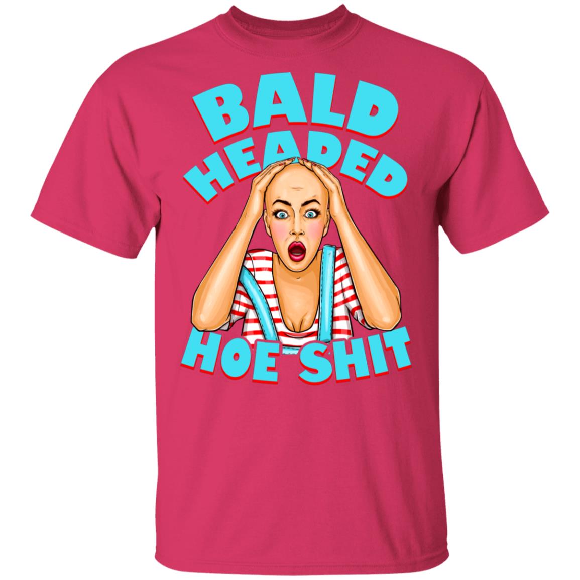 Bald Headed Hoe Shit Funny Sarcasm T-Shirt New, Heliconia, Unisex T-Shirt