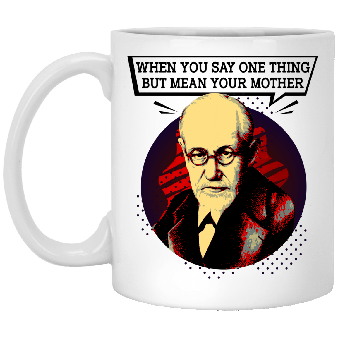 When You Say One Thing Freudian Sips Ceramic Coffee Mug - Beer Stein - Water Bottle - Color Changing Mug, White, 11 oz. White Mug