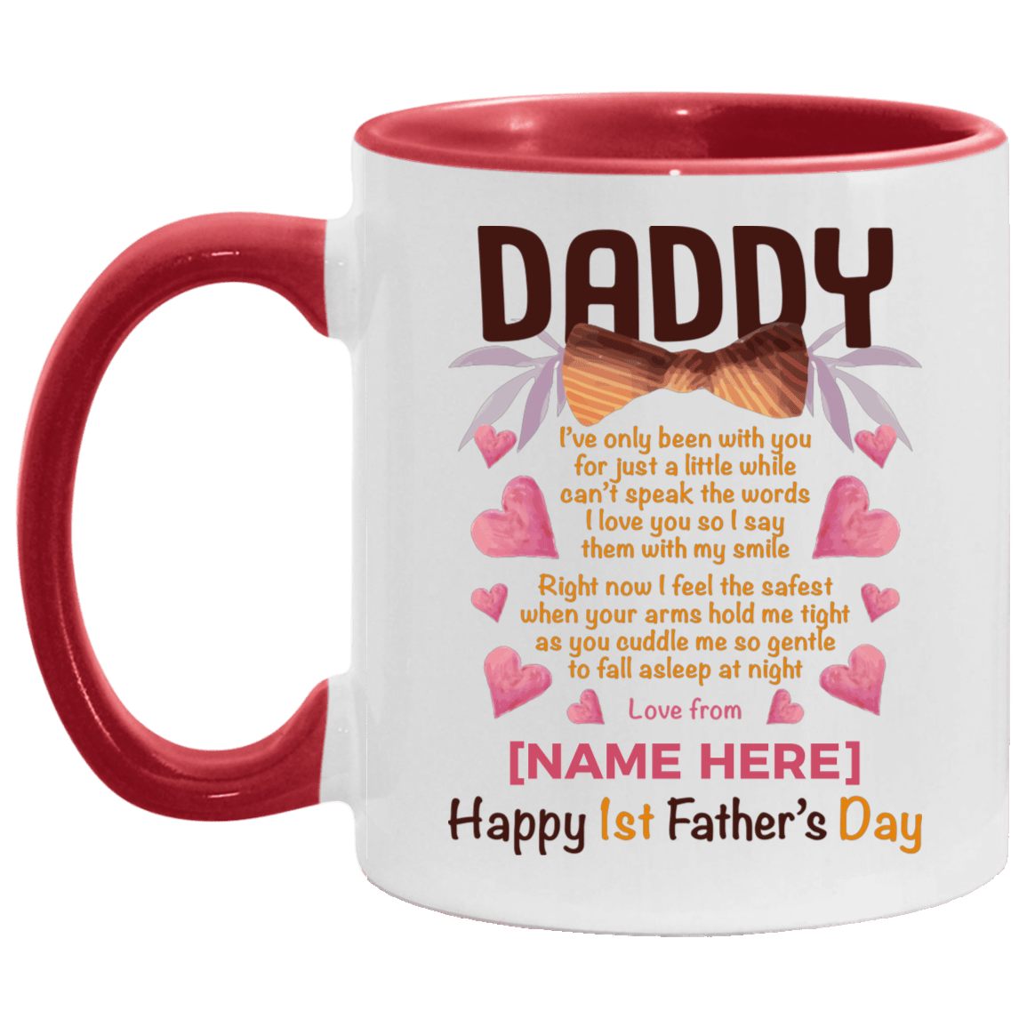 Personalized Daddy I've Only Been With You For Just A Little While Can't Speak The Words Accent Mug, White/Red, 11 oz. Accent Mug Personalized Daddy I've Only Been With You For Just A Little While Can't Speak The Words Accent Mug, White/Red, 11 oz. Accent Mug