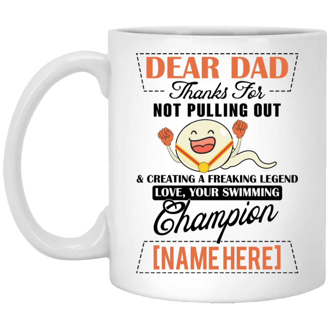 Personalized Dear Dad Thanks For Not Pulling Out And Creating A Freaking Legend Coffee Mug - Beer Stein, White, 11 oz. White Mug