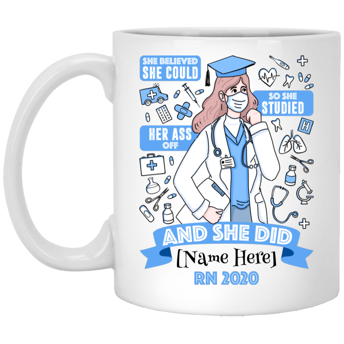 Personalized Nurse Graduation Mug She Believed She Could So She Studied Her Ass Off And She Did Coffee Mug, White, 11 oz. White Mug