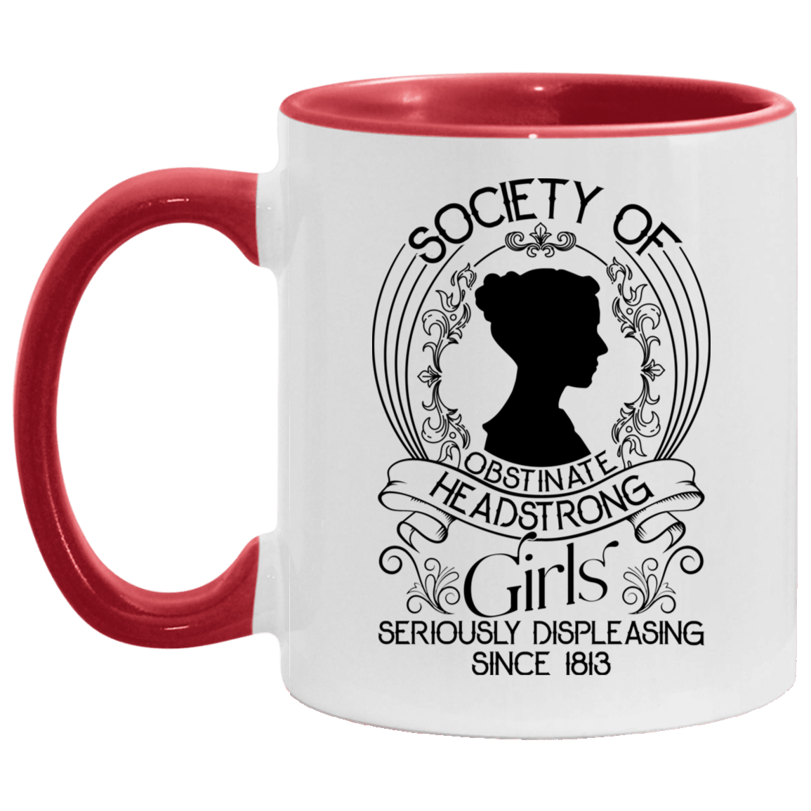 Society Of Obstinate Headstrong Girls Seriously Displeasing People Since 1813 Accent Mug, White/Red, 11 oz. Accent Mug