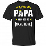 This Awesome Papa Belongs To - Funny Papa Personalized Shirt - Grandkids Names Shirt - Dad Customized Shirt, Black, Unisex T-Shirt This Awesome Papa Belongs To - Funny Papa Personalized Shirt - Grandkids Names Shirt - Dad Customized Shirt, Black, Unisex T-Shirt