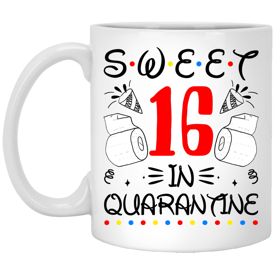 Sweet 16 In Quarantine Happy 16th Birthday 2020 Gifts Ceramic Coffee Mug - Water Bottle - Color Changing Mug, White, 11 oz. White Mug