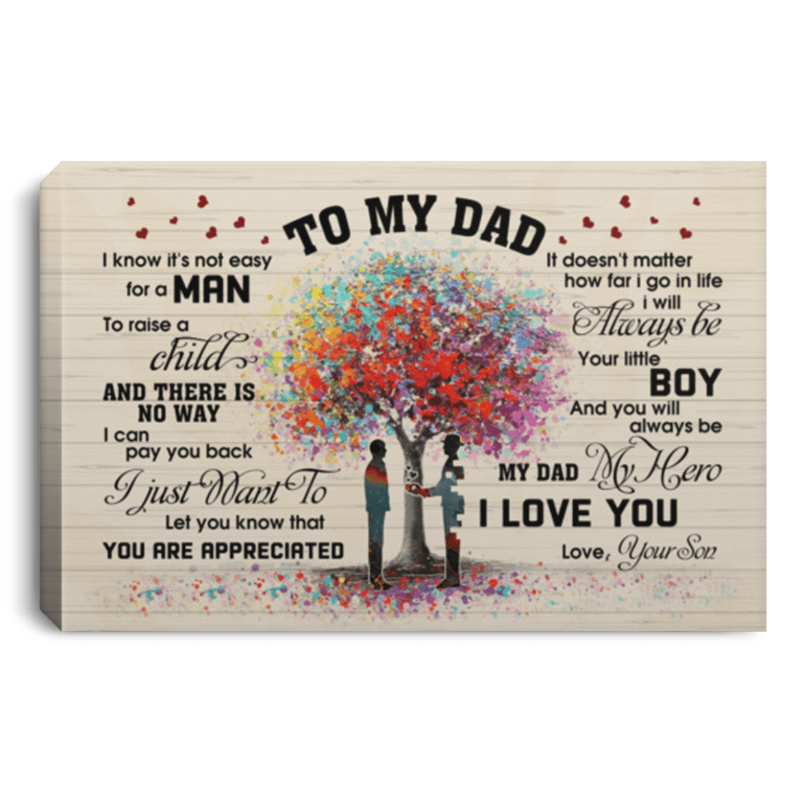 From Son to My Dad I Know It's Not Easy for a Man to Raise a Child Framed Canvas - Unframed Poster, White, 0.75'' Framed Canvas