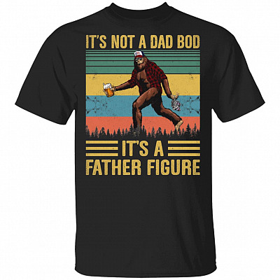 It's Not A Dad Bod It's A Father Figure Bigfoot Beer T-Shirt - Funny Father's Day Shirt, Black, Unisex T-Shirt