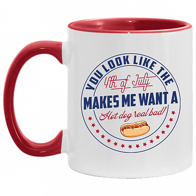 You Look Like The 4th Of July Makes Me Want A Hot Dog Real Bad Accent Mug, White/Red, 11 oz. Accent Mug