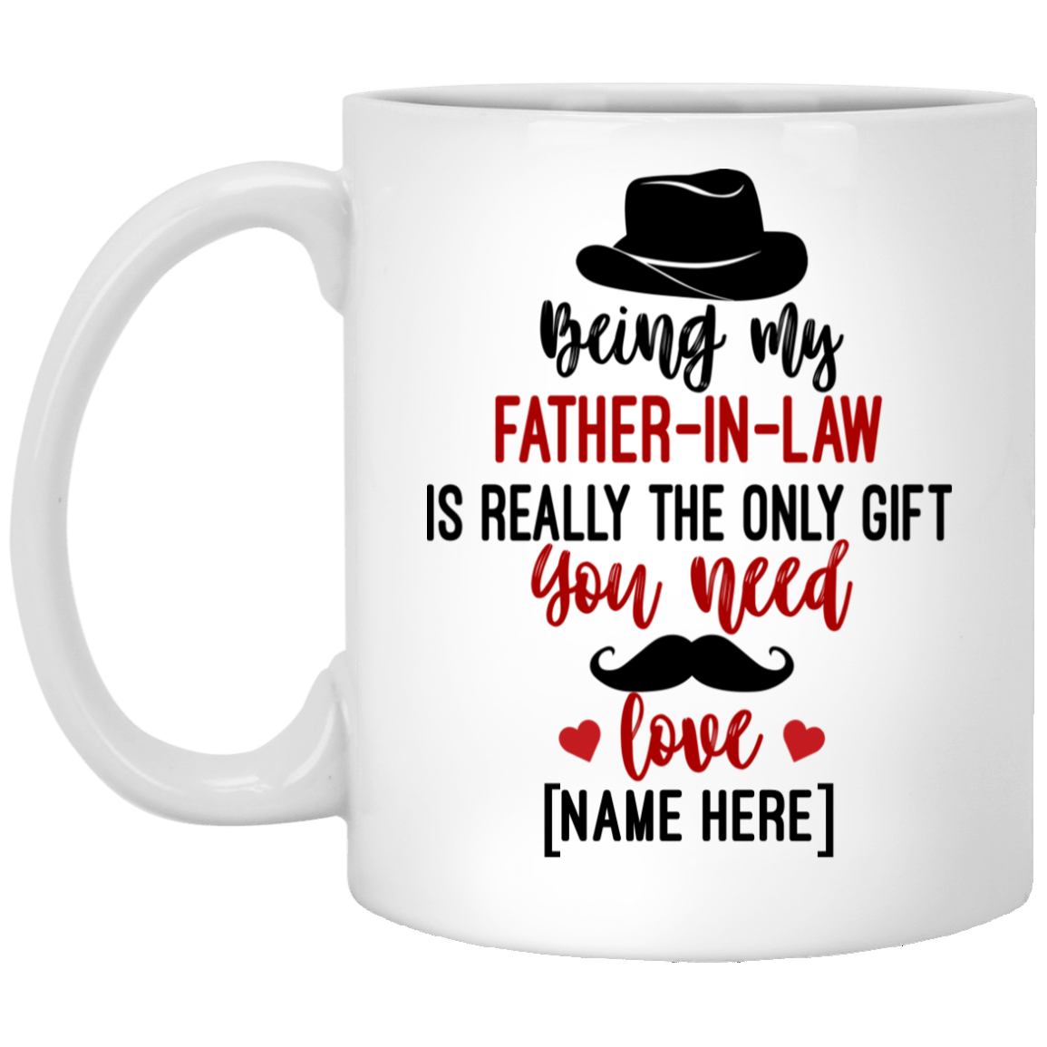 Personalized Being My Father In Law Is Really The Only Gift You Need Ceramic Coffee Mug, White, 11 oz. White Mug
