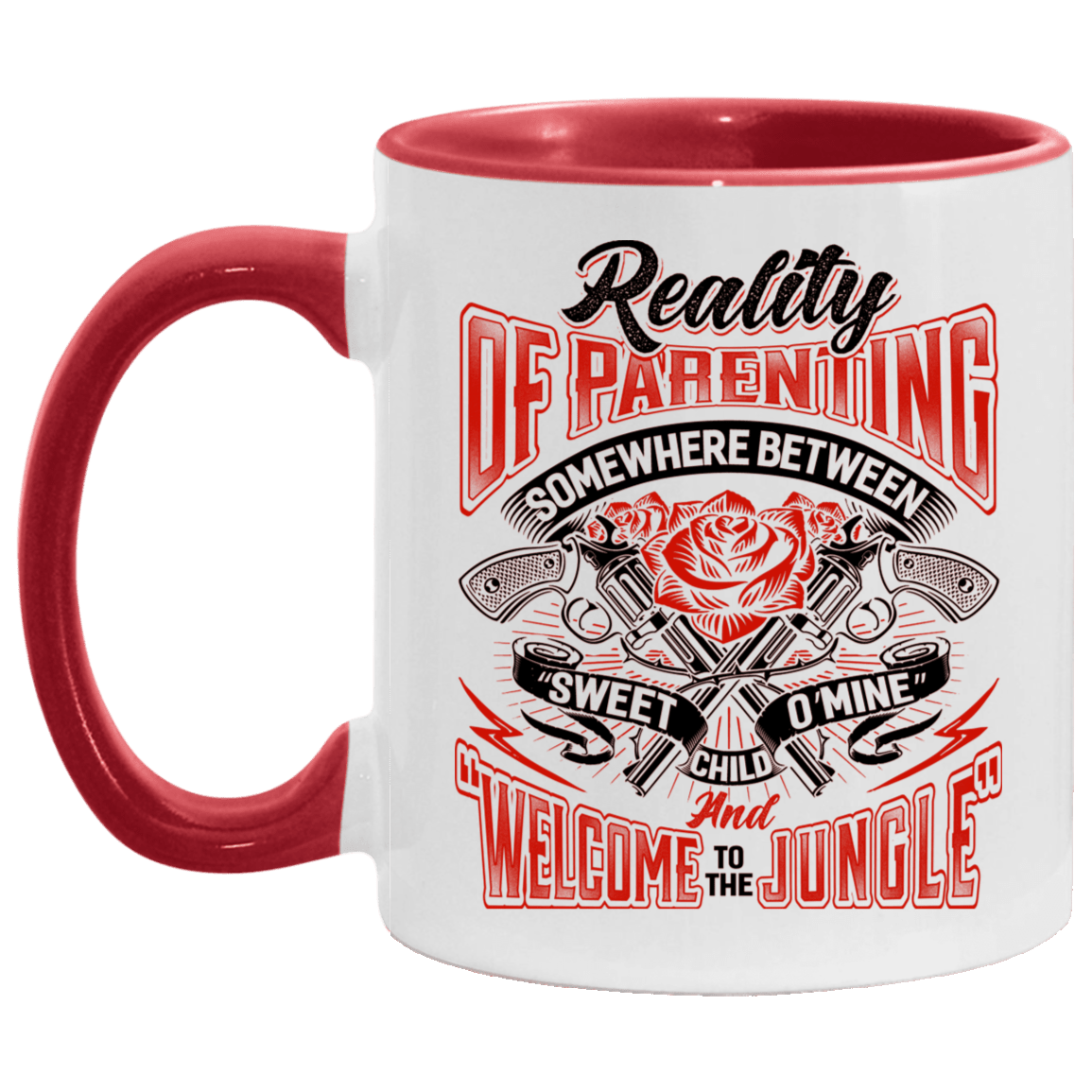 Reality Of Parenting Somewhere Between Sweet Child O Mine And Welcome To The Jungle Accent Mug, White/Red, 11 oz. Accent Mug