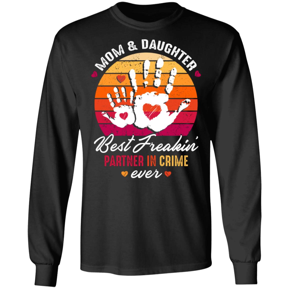 Mom And Daughter Best Freakin' Partner In Crime Ever Hoodie Sweatshirt - Mother's Day Daughter T-Shirt Gift, Black, Long Sleeve Mom And Daughter Best Freakin' Partner In Crime Ever Hoodie Sweatshirt - Mother's Day Daughter T-Shirt Gift, Black, Long Sleeve