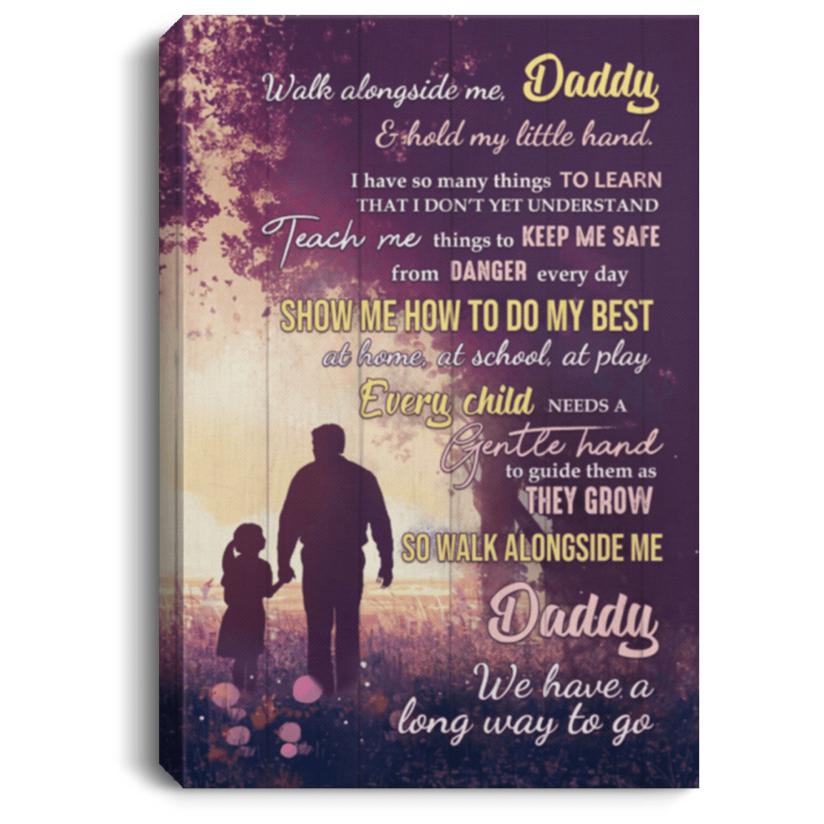 Walk Alongside Me Daddy And Hold My Little Hand Framed Canvas - Unframed Poster - Father's Day Gift, White, 0.75'' Framed Canvas