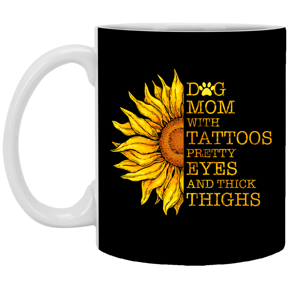 Dog Mom with Tattoos Pretty Eyes and Thick Thighs Ceramic Coffee Mug - Beer Stein - Water Bottle, Black, 11 oz. White Mug