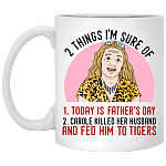 2 Things That I'm Sure Today Is Fathers Day Carole Killed Her Husband and Fed Him To Tigers Ceramic Coffee Mug - Water Bottle, White, 11 oz. White Mug