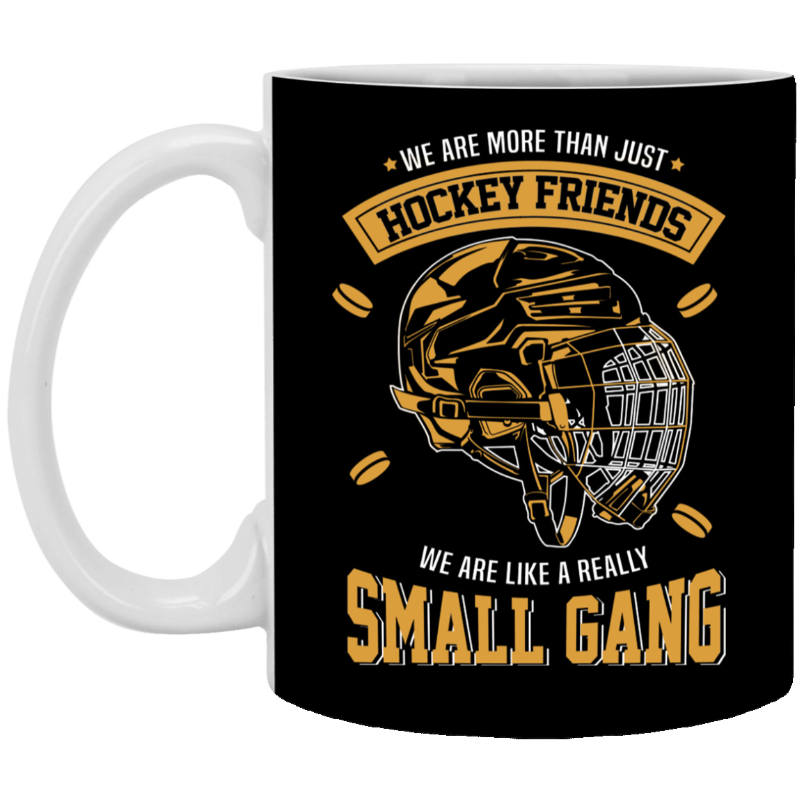We Are More Than Just Hockey Friends We Are More Like A Really Small Gang - Ceramic Coffee Mug - Water Bottle - Color Changing Mug, Black, 11 oz. White Mug