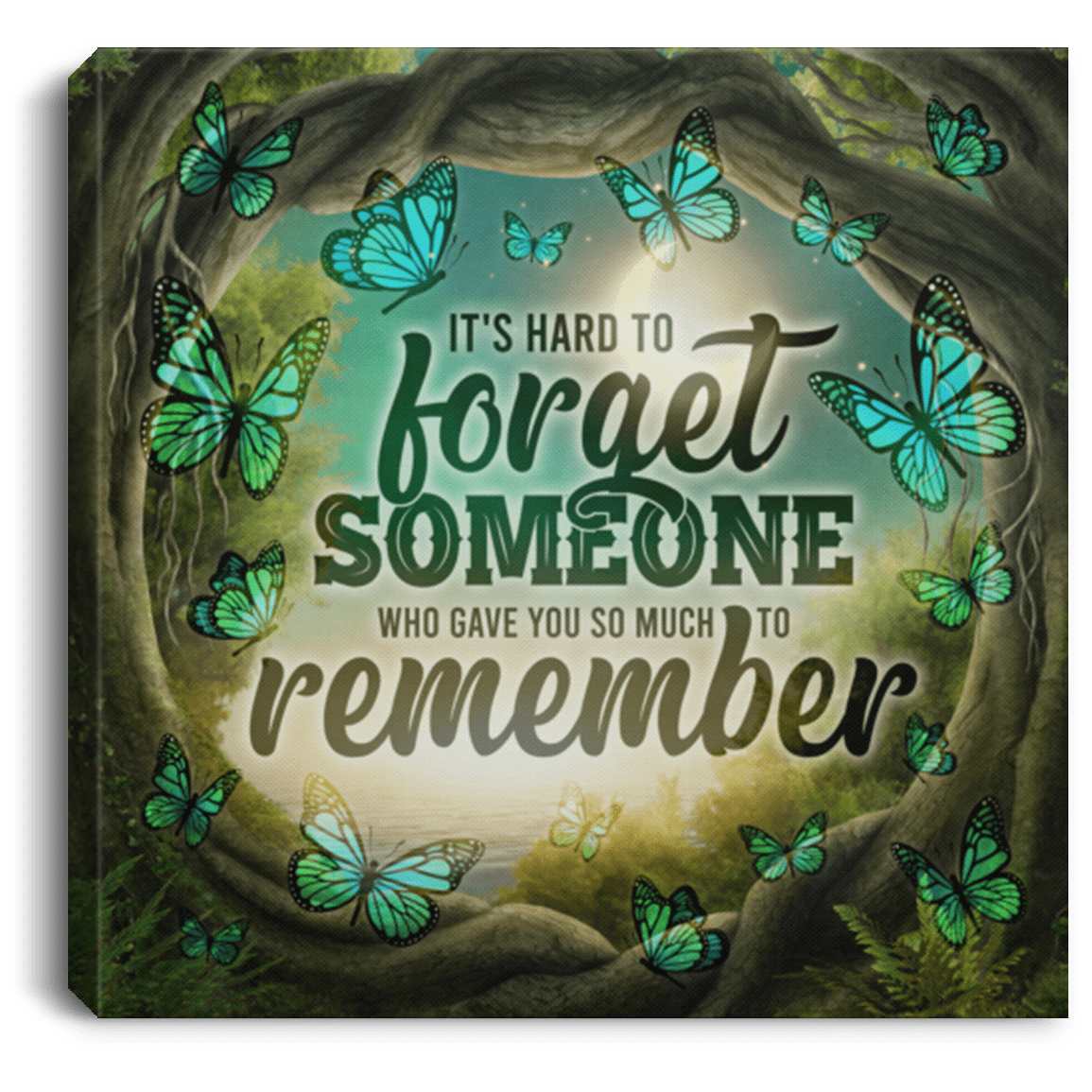It's Hard to Forget Someone Who Gave You So Much to Remember Wrapped Framed Canvas Prints - Unframed Poster, White, 0.75'' Framed Canvas